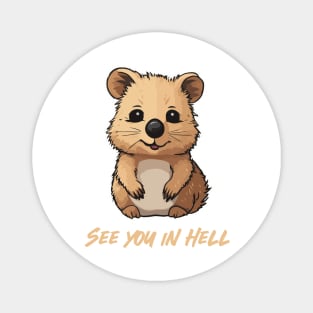 See you in hell Quokka Magnet